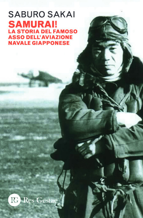 Samurai! La storia del famoso asso dell'aviazione navale giapponese - Saka...