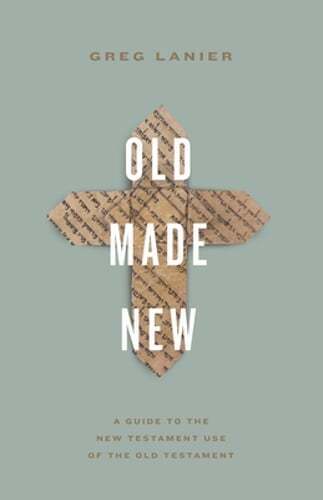 Old Made New: A Guide to the New Testament Use of the Old Testament by Lanier - Picture 1 of 1