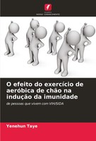 O Efeito Do ExercíCio De AeróBica De ChãO Na InduçãO Da Imunidade Yenehun Taye