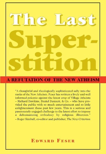 The Last Superstition A Refutation of the New by Edward Feser - PB - 2010 - Image 2