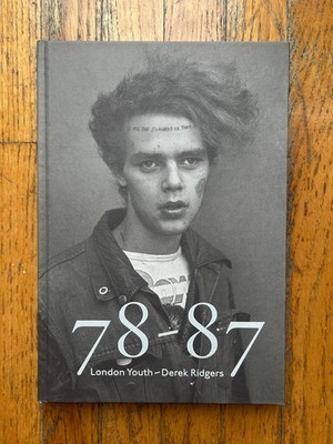 Derek Ridgers: ''78-87 London Youth'' Damiani (2014) Punk New Romantics Photo Book