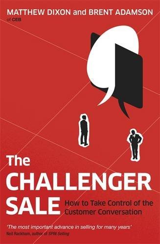 The Challenger Sale: Taking Control of the Customer Conversatio .9780670922857