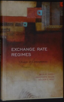 Exchange Rate Regimes: Choices and Consequences [Hardcover] Ghosh, Atish R.;