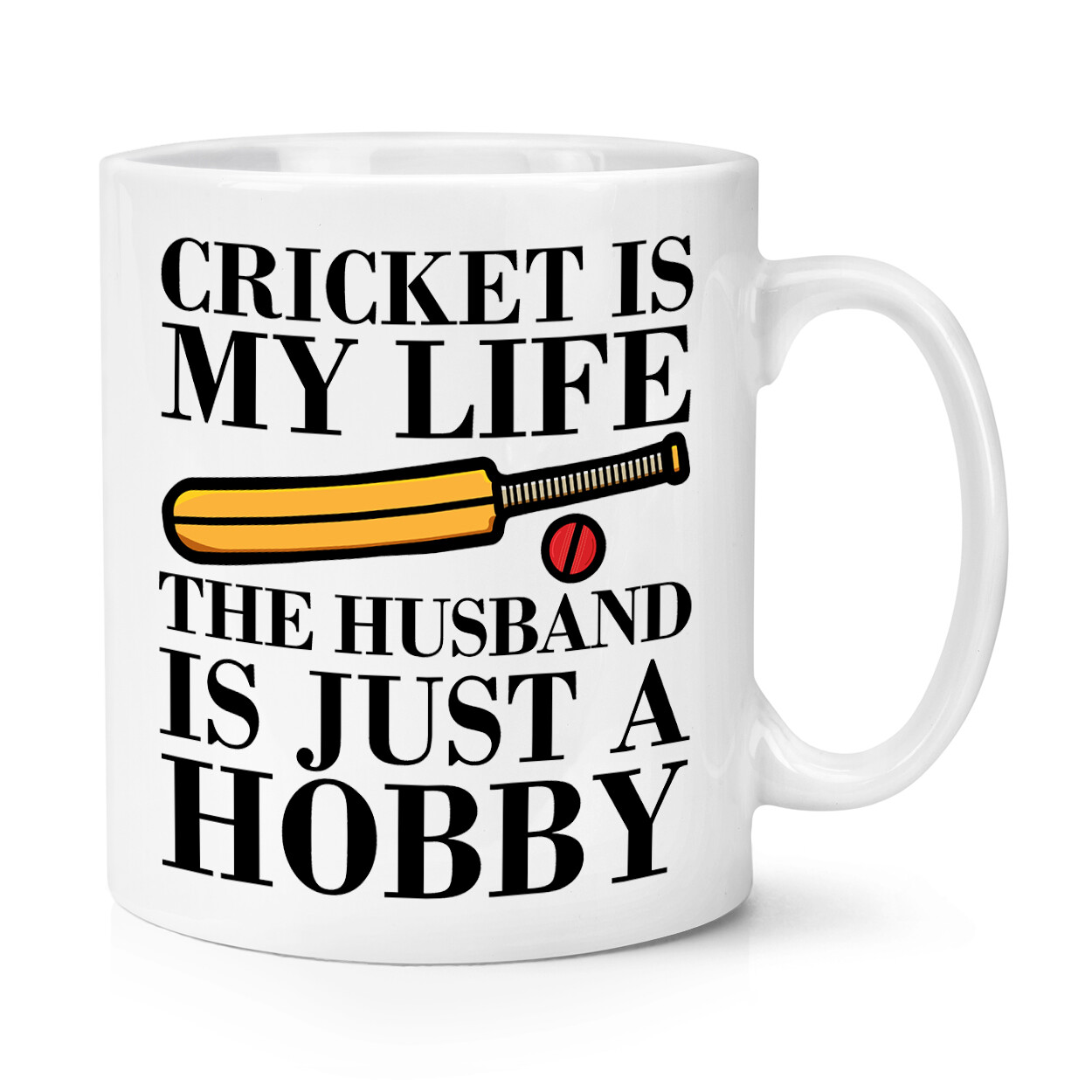 Cricket Is My Life The Husband Is Just A Hobby 10oz Mug Cup Funny Valentines