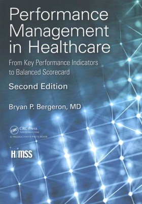 Performance Management in Healthcare : From Key Performance Indicators to Bal...