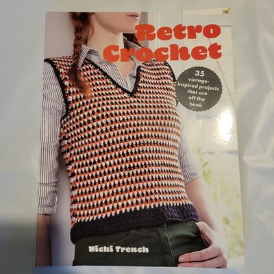 Retro Crochet: 35 vintage-inspired projects that are off the hook