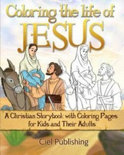 Coloring The Life of Jesus: A Christian Storybook with Coloring Pages for Kid...