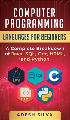 Computer Programming Languages for Beginners: A Complete Breakdown of Java, SQL,