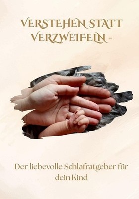 Verstehen statt verzweifeln: Der liebevolle Schlafratgeber f?r dein Kind by Alin