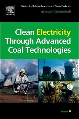 CLEAN ELECTRICITY THROUGH ADVANCED COAL TECHNOLOGIES: By Cheremisinoff VG