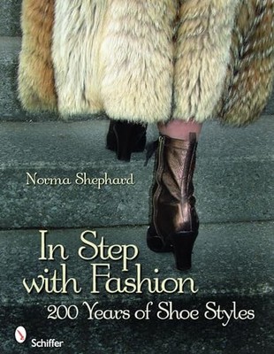 In Step with Fashion : 200 Years of Shoe Styles by Norma Shephard (2008, ...