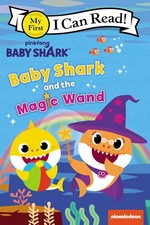 Baby Shark: Baby Shark and the Magic Wand (My First I Can Read) - paperback ...