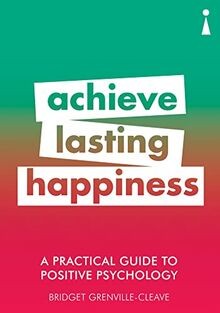 A Practical Guide to Positive Psychology: Achieve Lastin... | Buch | Zustand gut