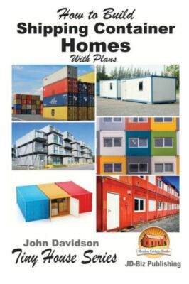 How To Build Shipping Container Homes With Plans