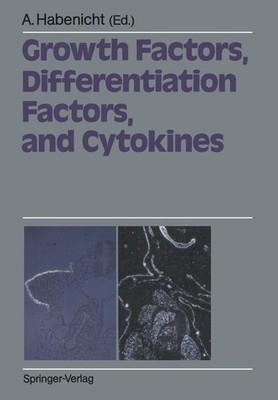 Growth Factors, Differentiation Factors, and Cytokines by Andreas Habenicht (Eng