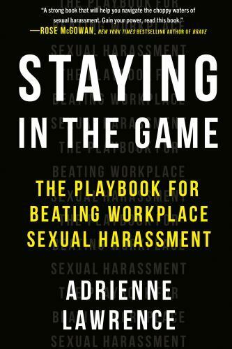 Staying in the Game The Playbook for Beating Workplace Sexual Harassment by Adrienne Lawrence (2020, Hardcover) for sale online eBay photo