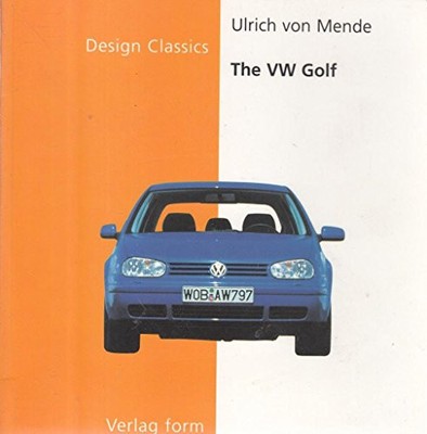 The VW Golf by Ulrich Von Mende: v. 21 (Design Clas... Paperback / softback Book
