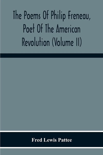 Fred Lewis Pattee | The Poems Of Philip Freneau, Poet Of The American...-image