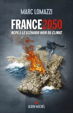 Frankreich 2050: RCP8.5 Das schwarze Szenario des Klimas, Marc Lomazzi