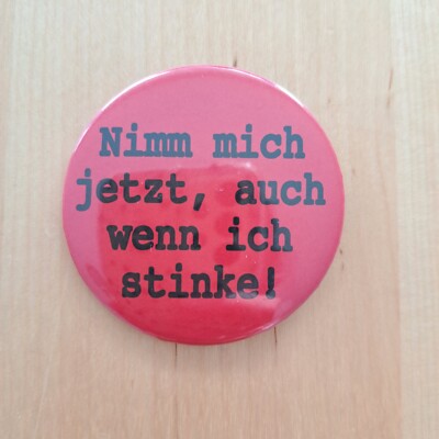 Spruch Button Nimm mich Auch wenn ich stinke Fasnacht Junggesellenabschied Party