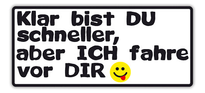 Aufkleber Sticker Klar bist du schneller aber ich fahre vor dir  Smiley Auto Fun