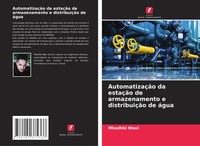 Mhedhbi Wael | AutomatizaçãO Da EstaçãO De Armazenamento E DistribuiçãO De áGua