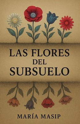Las flores del subsuelo by Mar?a Masip (Spanish) Paperback Book