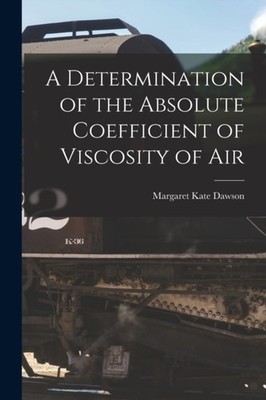 Dawson - A Determination of the Absolute Coefficient of Viscosity of A - X555z