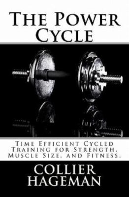 The Power Cycle: Time Efficient Cyc- 1456489542, Collier Todd Hageman, paperback