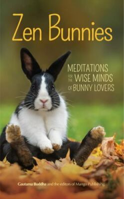 Zen Bunnies: Meditations for the Wise Minds of Bunny Lovers (Meditation Gift)