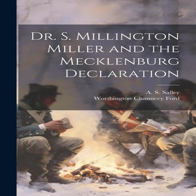 Dr. S. Millington Miller and the Mecklenburg Declaration A S. 187