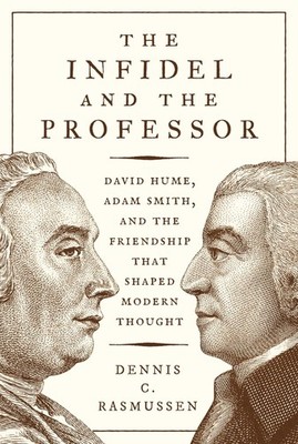 The Infidel and the Professor: David Hume, Adam S  | Rasmussen, Dennis C. | Buch