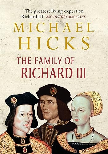 The Family of Richard III By Michael Hicks