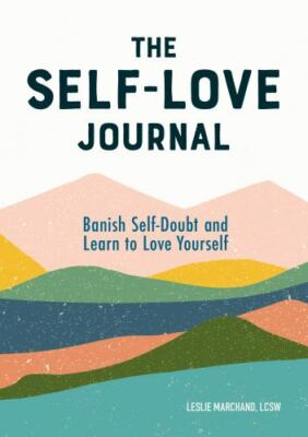 The Self-Love Journal: Banish Self-Doubt and Learn - 164152765X, LCSW, paperback