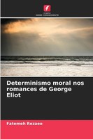Determinismo Moral Nos Romances De George Eliot Fatemeh Rezaee Taschenbuch 2024
