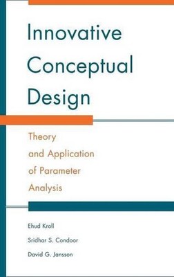 Innovative Conceptual Design: Theory and Application of Parameter Analysis by Eh
