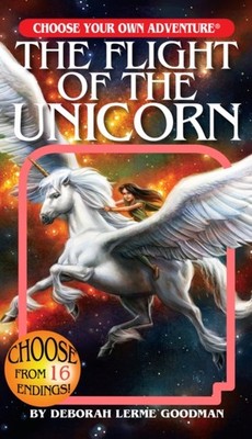 The Flight of the Unicorn (Choose Your Own Adventure) by Deborah Lerme Goodman