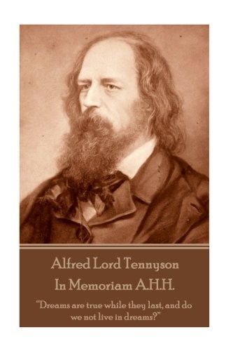 Alfred Lord Tennyson - In Memoriam A.H.H.: “Dreams are true whil