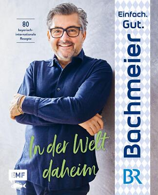 Einfach. Gut. Bachmeier. - In der Welt daheim | Buch | 9783745912159