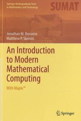 An Introduction to Modern Mathematical Computing: With MapleTM (Springer  - GOOD