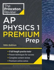 Princeton Review AP Physics 1 Premium Prep, 2024: 5 Practice Tests  Comp - GOOD