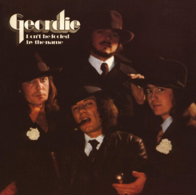 GEORDIE Don't Be Fooled By The Name ( CD 2008 7 T's Rec. 8 + 2 Bonus )