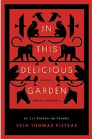 In This Delicious Garden Or, Les Enfants Du Paradis (A Novel About Chamonix)