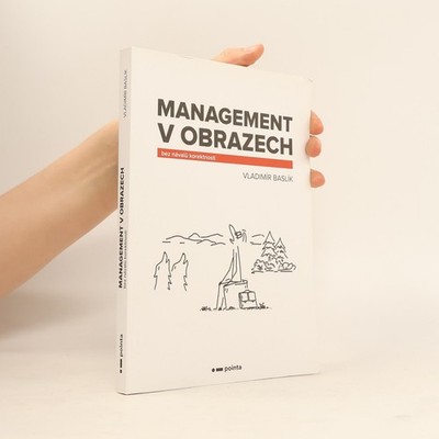 Management v obrazech - bez návalů korektnosti  |  Vladimír Baslík