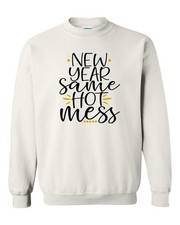 Funny New Year Same Hot Mess Happy New Year Unisex Adult Crewneck