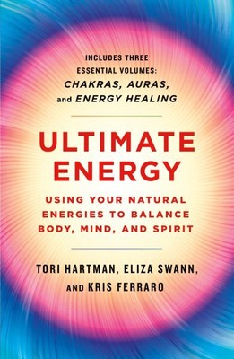 Ultimative Energie: Nutzen Sie Ihre natürlichen Energien, um Körper, Geist und Seele ins Gleichgewicht zu bringen...
