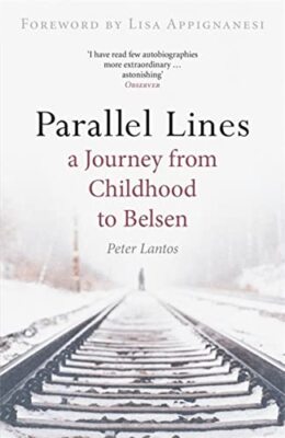 Parallel Lines: A Journey from Childhood to Belsen By Peter Lant