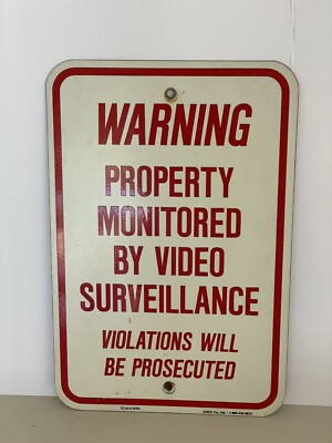 WARNING PROPERTY MONITORED BY VIDEO SURVEILLANCE Heavy Aluminum Signed 12x18