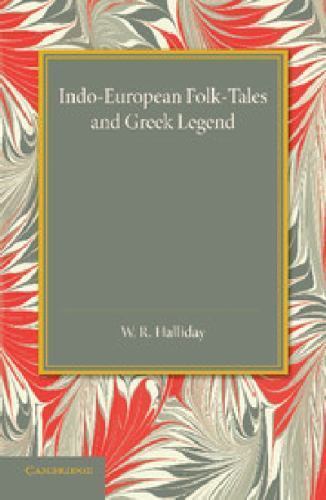 Indo-European Folk-Tales and Greek Legend Halliday Paperback 9781107679085