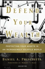 Defend Your Wealth: Protecting Your Assets in an Increasingly Volatile World...